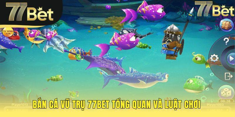 Tổng quan Bắn Cá Vũ Trụ giới thiệu luật chơi và yếu tố độc đáo